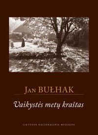 Jan Bułhak. Vaikystės metų kraštas