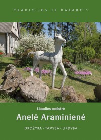 Liaudies meistrė Anelė Araminienė: drožyba, tapyba, lipdyba