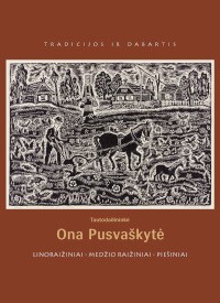Tautodailininkė Ona Pusvaškytė: linoraižiniai, medžio raižiniai, piešiniai