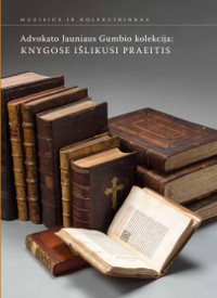 Advokato Jauniaus Gumbio kolekcija: knygose išlikusi praeitis